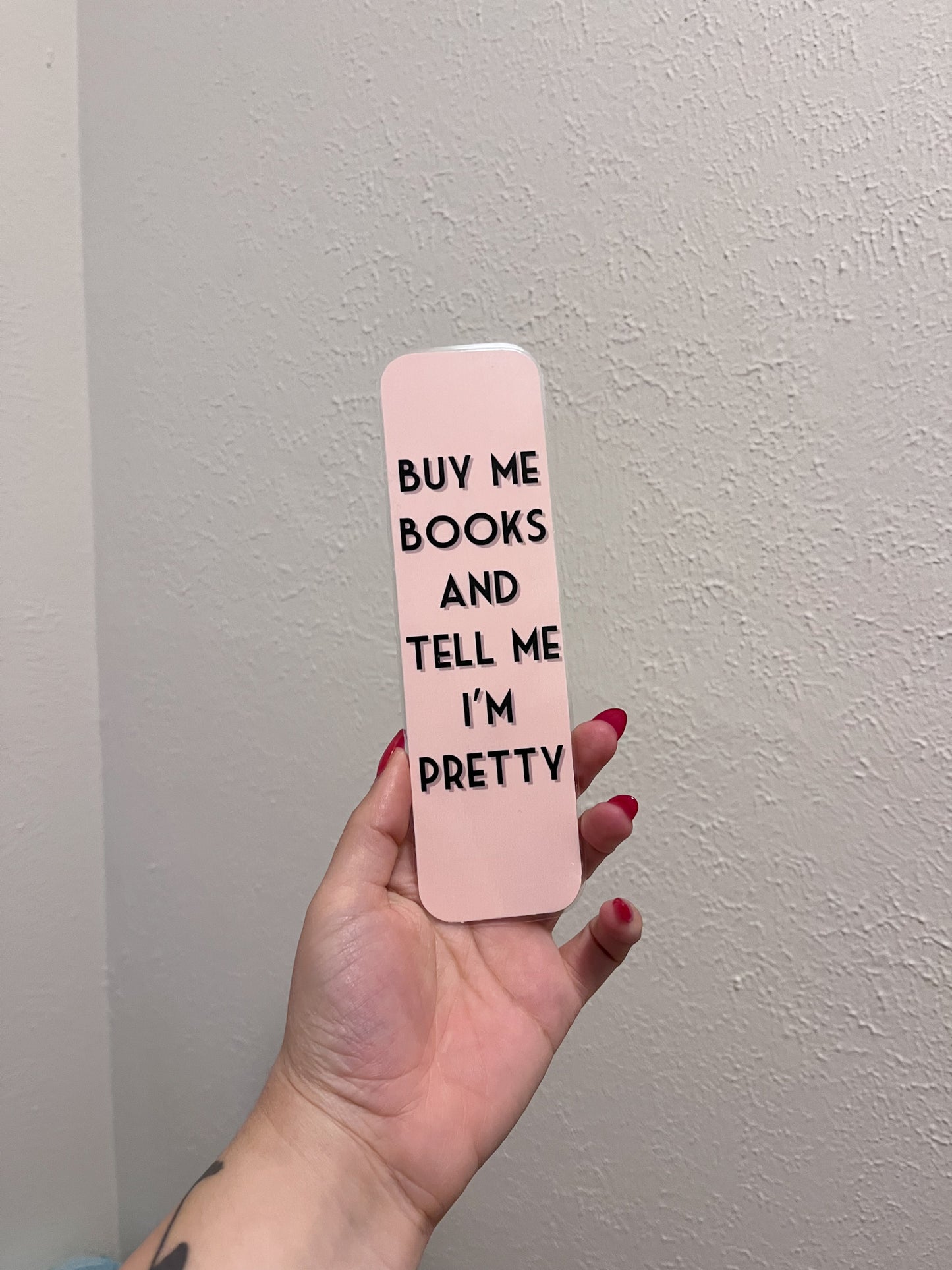 Buy Me Books and Tell Me I'm Pretty Bookmark